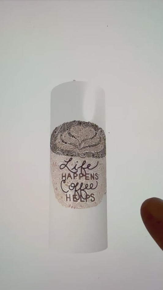 Custom Life Happens Coffee Helps Tumbler
